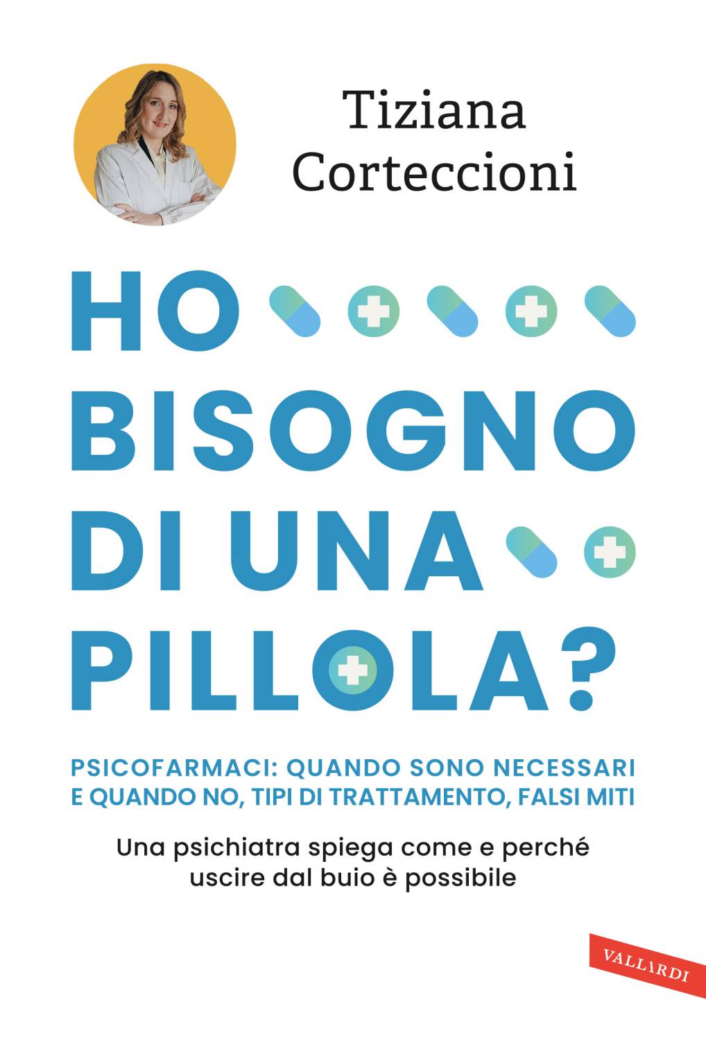 Salute mentale e Psicofarmaci: uso in aumento, ma rimane lo stigma. I 10 miti da sfatare nel libro di Tiziana Corteccioni 
