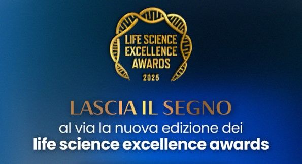 Life Science Excellence Awards: al via la VII edizione